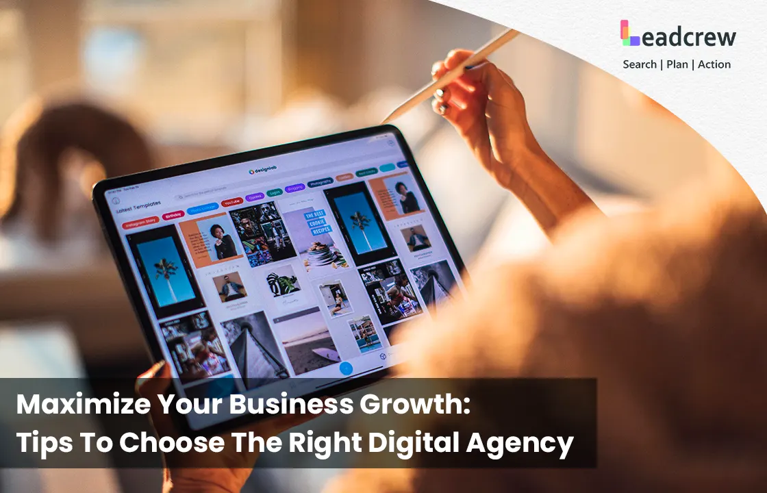 Maximize Your Business Growth: Tips To Choose The Right Digital Agency