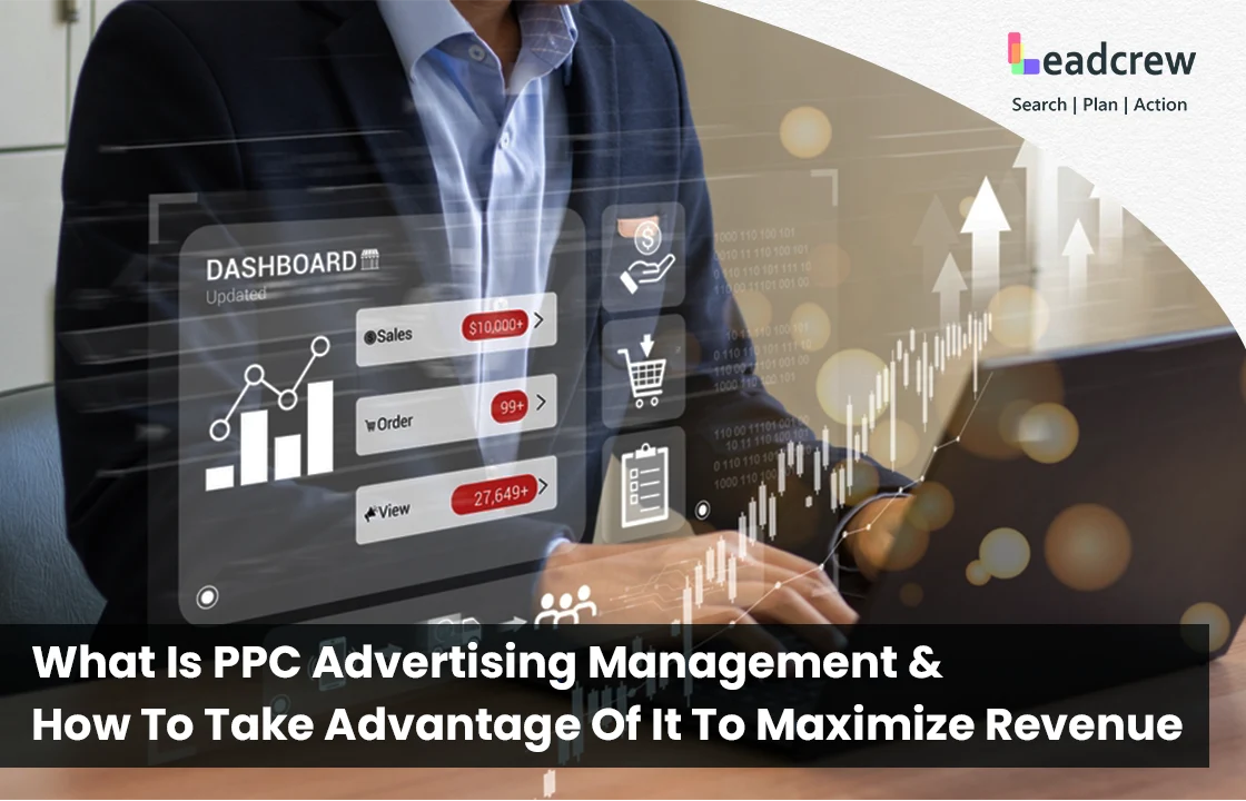 What Is PPC Advertising Management And How To Take Advantage Of It To Maximize Revenue?