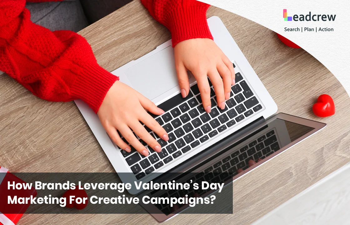 How Brands Leverage Valentine's Day Marketing For Creative Campaigns