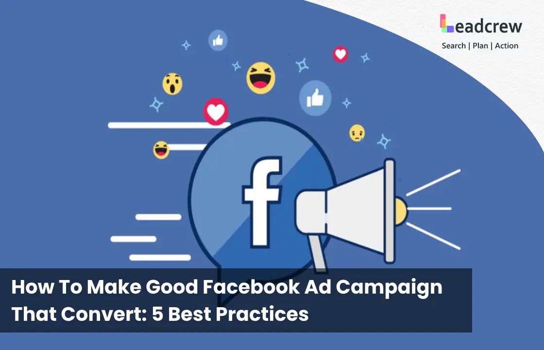 How To Make Good Facebook Ad Campaign That Convert: 5 Best Practices