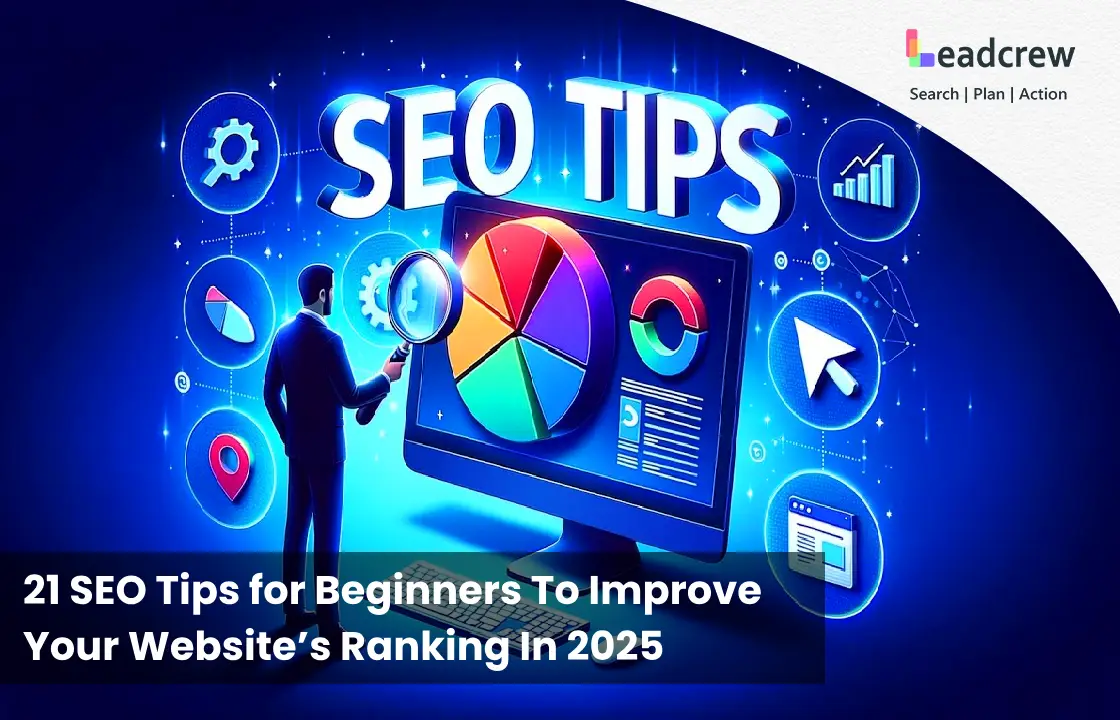 21 SEO Tips for Beginners To Improve Your Website’s Ranking In 2025