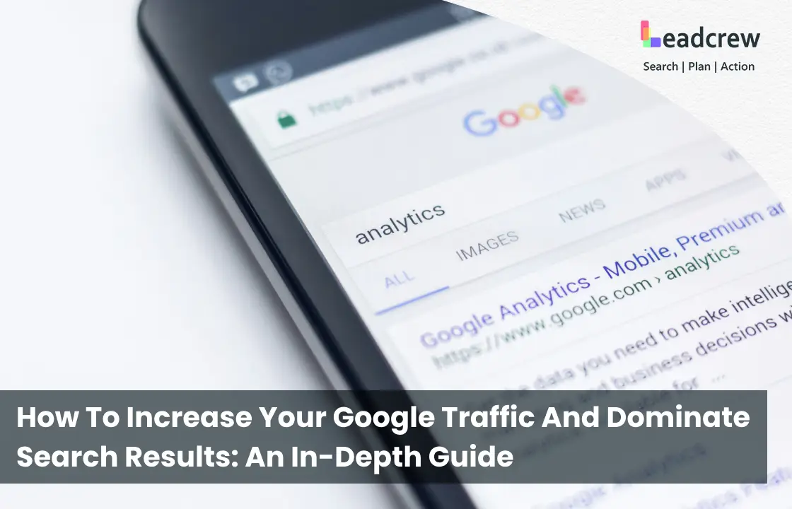 How To Increase Your Google Traffic And Dominate Search Results_ An In-Depth Guide