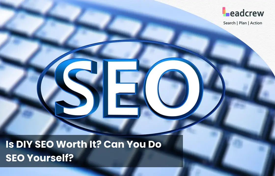 Is DIY SEO Worth It? Can You Do SEO Yourself? And When to Outsource?